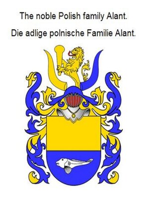 cover image of The noble Polish family Alant. Die adlige polnische Familie Alant.